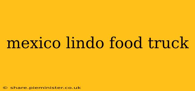 mexico lindo food truck