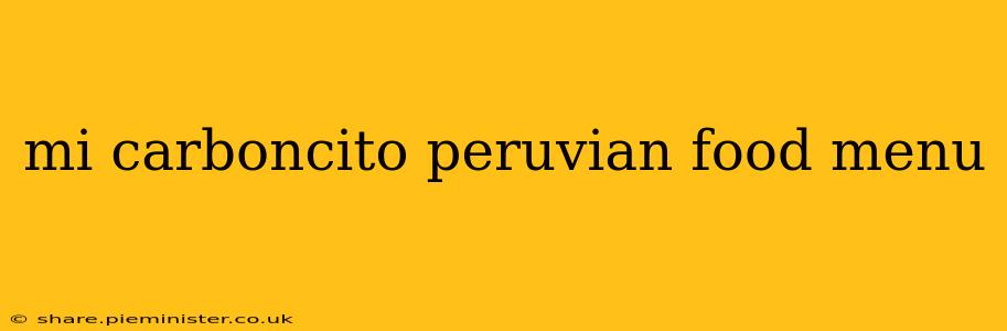mi carboncito peruvian food menu