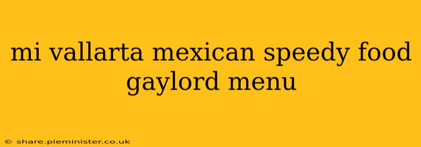mi vallarta mexican speedy food gaylord menu