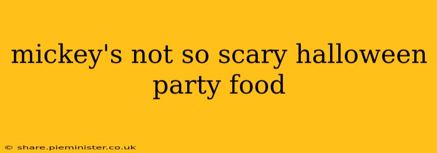 mickey's not so scary halloween party food