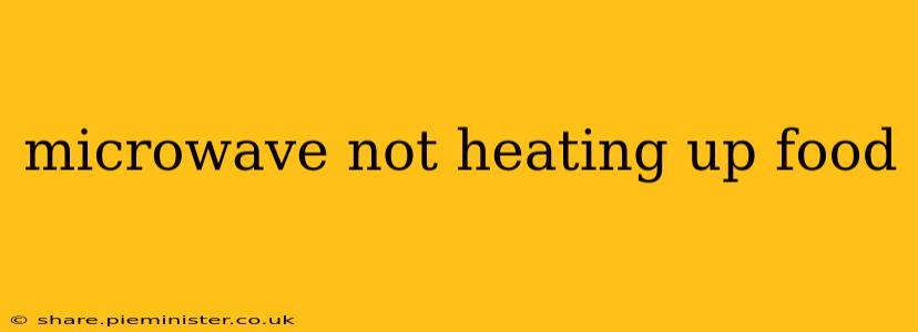 microwave not heating up food