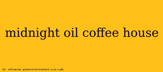 midnight oil coffee house