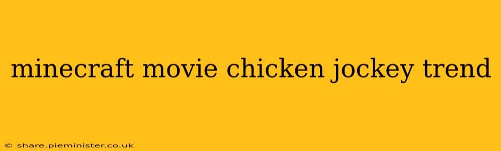 minecraft movie chicken jockey trend