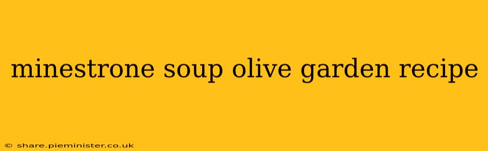 minestrone soup olive garden recipe