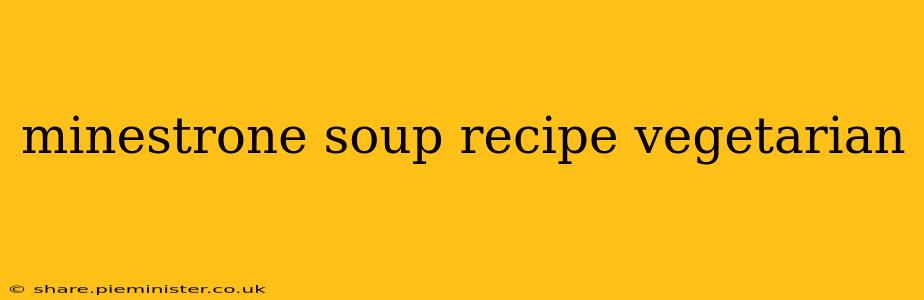 minestrone soup recipe vegetarian