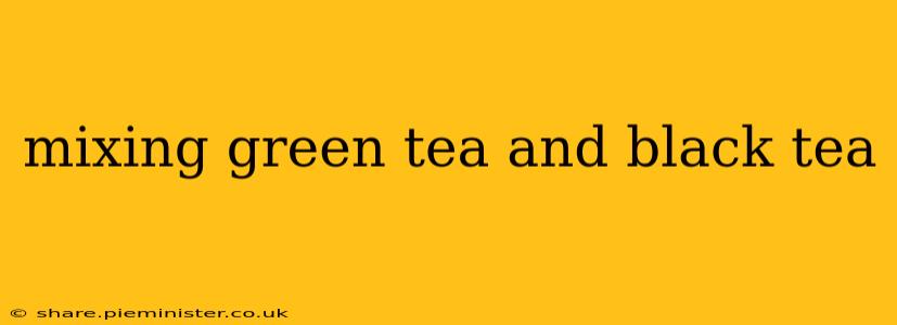 mixing green tea and black tea