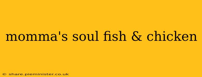 momma's soul fish & chicken