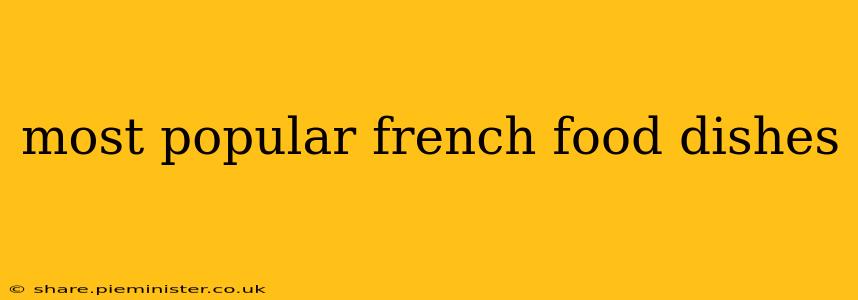 most popular french food dishes
