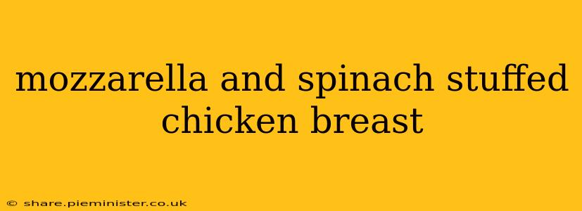 mozzarella and spinach stuffed chicken breast