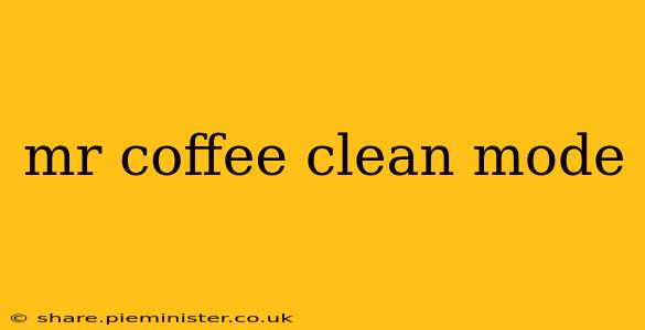 mr coffee clean mode