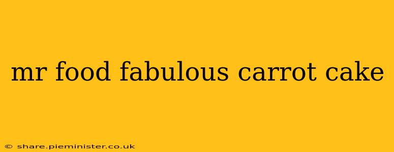 mr food fabulous carrot cake