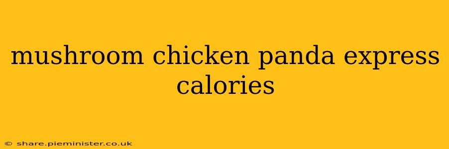 mushroom chicken panda express calories