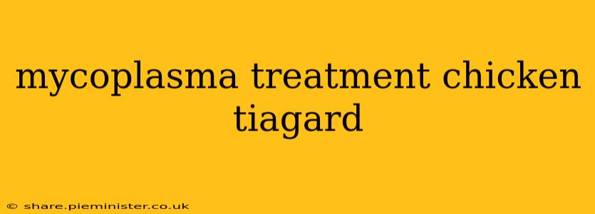 mycoplasma treatment chicken tiagard