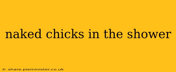 naked chicks in the shower naked chicks in the shower