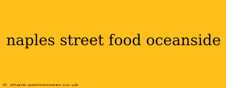 naples street food oceanside