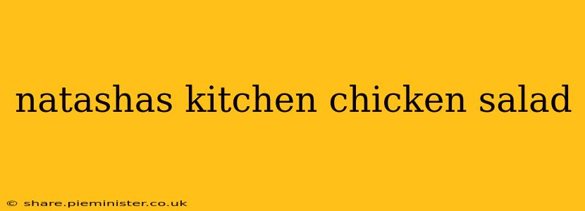 natashas kitchen chicken salad