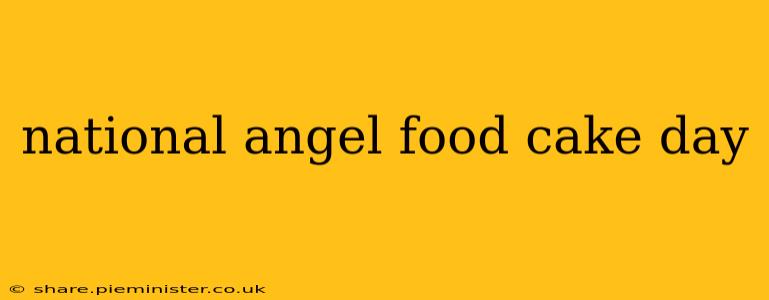 national angel food cake day