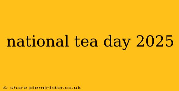 national tea day 2025
