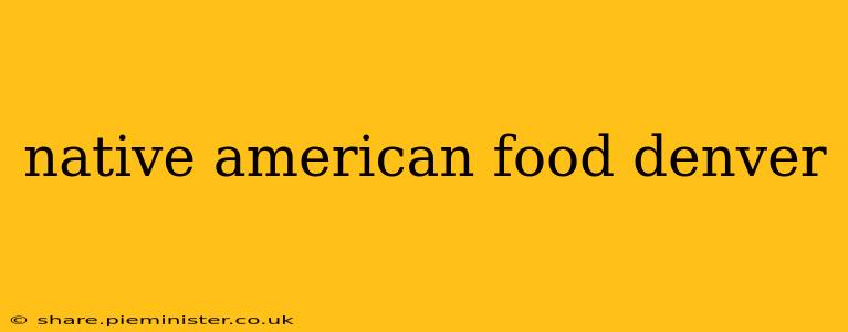 native american food denver