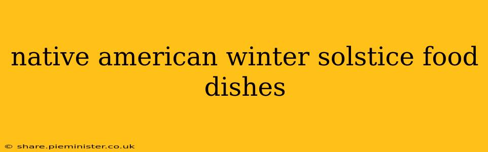 native american winter solstice food dishes