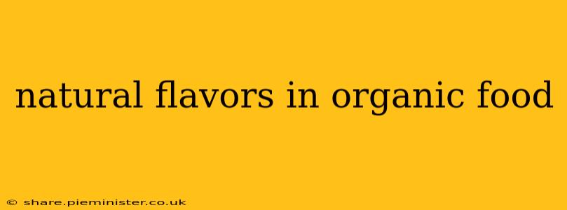 natural flavors in organic food
