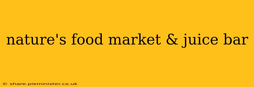 nature's food market & juice bar