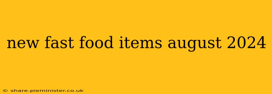 new fast food items august 2024