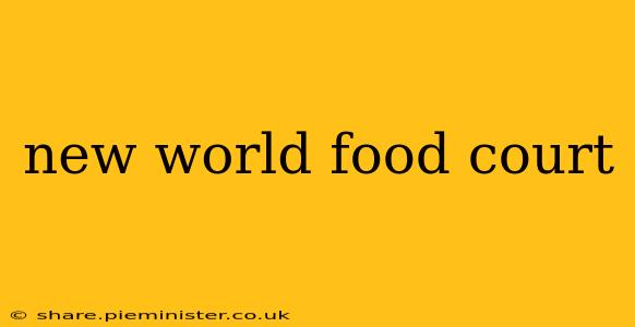 new world food court