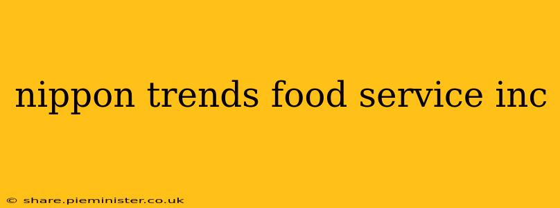 nippon trends food service inc