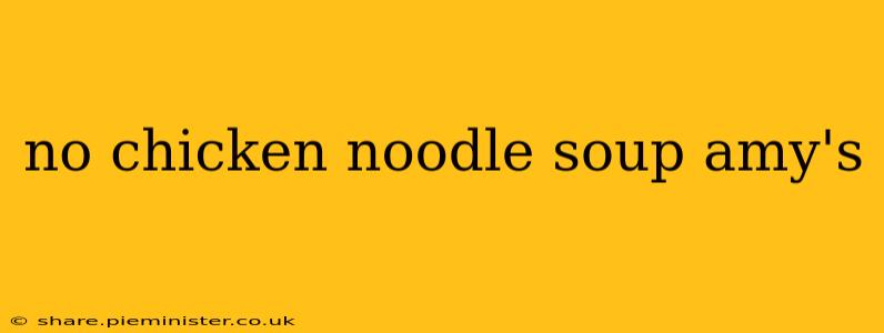 no chicken noodle soup amy's