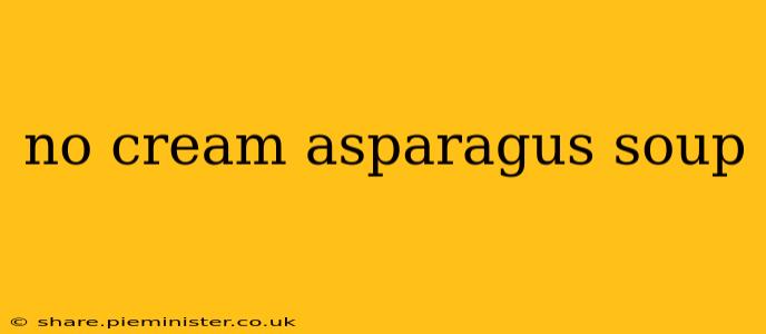 no cream asparagus soup