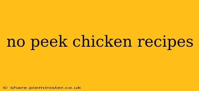 no peek chicken recipes