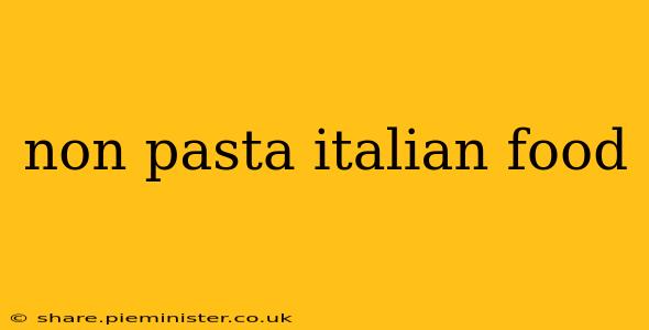non pasta italian food