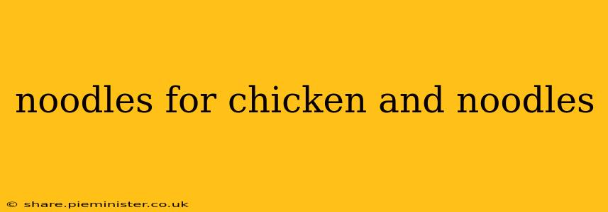 noodles for chicken and noodles