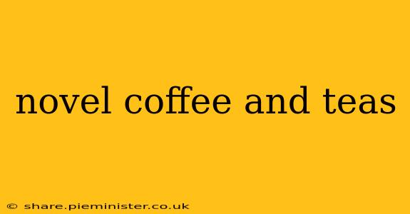 novel coffee and teas