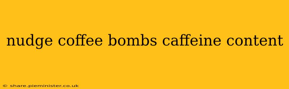 nudge coffee bombs caffeine content