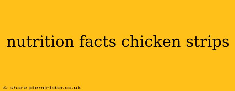 nutrition facts chicken strips