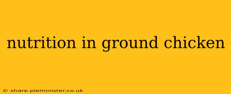 nutrition in ground chicken