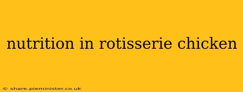 nutrition in rotisserie chicken