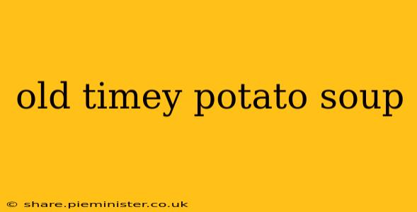 old timey potato soup