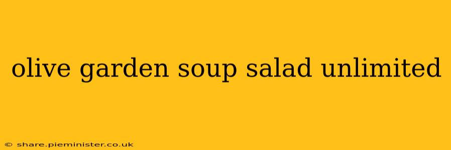 olive garden soup salad unlimited