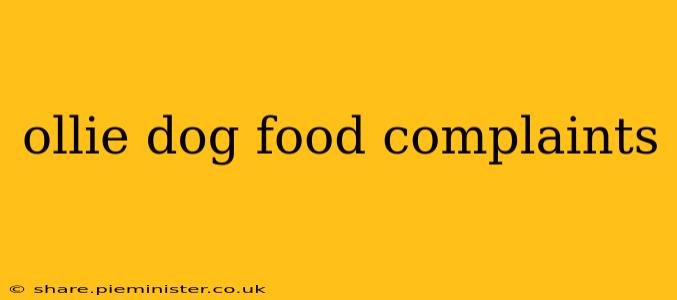ollie dog food complaints