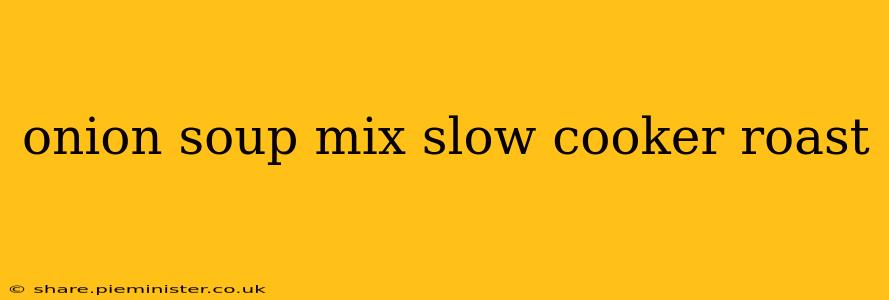 onion soup mix slow cooker roast