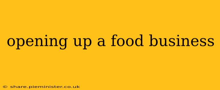 opening up a food business