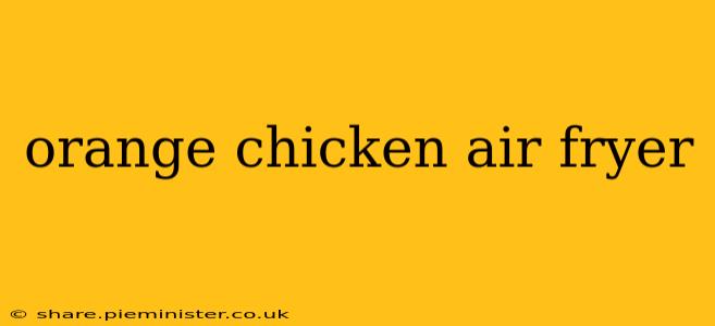 orange chicken air fryer