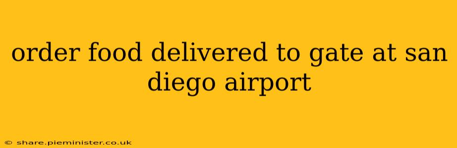 order food delivered to gate at san diego airport