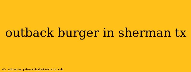outback burger in sherman tx