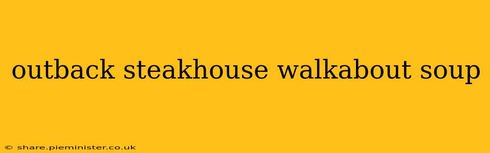 outback steakhouse walkabout soup