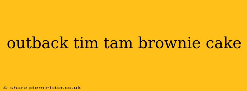 outback tim tam brownie cake