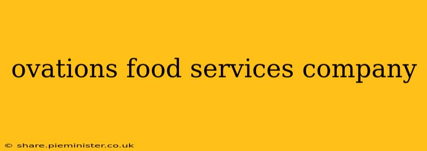 ovations food services company